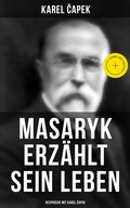 Cover: Masaryk erz&auml;hlt sein Leben (Gespr&auml;che mit Karel Capek) - Musaicum Books