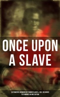 Cover: Once Upon a Slave: 28 Powerful Memoirs of Former Slaves & 100+ Recorded Testimonies in One Edition - Musaicum Books