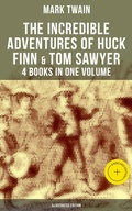 Cover: The Incredible Adventures of Huck Finn & Tom Sawyer - 4 Books in One Volume (Illustrated Edition) - Musaicum Books