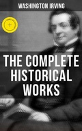 Cover: The Complete Historical Works of Washington Irving - Musaicum Books