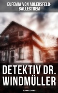 Cover: Detektiv Dr. Windm&uuml;ller: Gesammelte Krimis - Musaicum Books