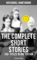 Cover: The Complete Short Stories of Nathaniel Hawthorne: 120+ Titles in One Edition (Illustrated Edition) - Musaicum Books