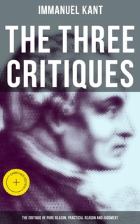 Enlarge image Cover: The Three Critiques: The Critique of Pure Reason, Practical Reason and Judgment - Musaicum Books