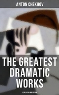 Cover: The Greatest Dramatic Works of Anton Chekhov: 12 Plays in One Edition - Musaicum Books