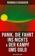 Cover: Panik, Die Fahrt ins Nichts & Der Kampf ums Gold: Walter-Werndt-Trilogie - Musaicum Books