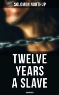 Cover: Twelve Years a Slave (Unabridged) - Musaicum Books