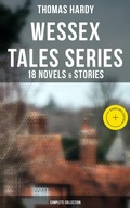 Cover: Wessex Tales Series: 18 Novels & Stories (Complete Collection) - Musaicum Books