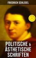 Cover: Friedrich Schlegel: Politische & &Auml;sthetische Schriften - Musaicum Books
