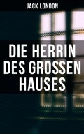 Cover: Die Herrin des Gro&szlig;en Hauses - Musaicum Books