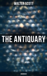 Abbildung von: The Antiquary (Unabridged) - Musaicum Books
