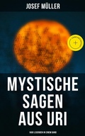 Cover: Mystische Sagen aus Uri: 1600 Legenden in einem Band - Musaicum Books