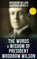 Cover: The Words & Wisdom of President Woodrow Wilson - Musaicum Books