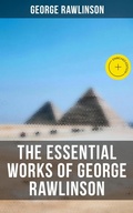 Cover: The Essential Works of George Rawlinson - Musaicum Books