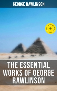 Enlarge image Cover: The Essential Works of George Rawlinson - Musaicum Books