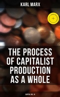 Cover: The Process of Capitalist Production as a Whole (Capital Vol. III) - Musaicum Books