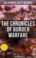 Cover: The Chronicles of Border Warfare (Complete Edition) - Musaicum Books