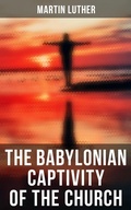 Cover: The Babylonian Captivity of the Church - Musaicum Books