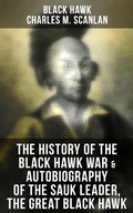 Cover: The History of the Black Hawk War & Autobiography of the Sauk Leader, the Great Black Hawk - Musaicum Books