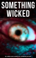 Cover: Something Wicked: 560+ Horror Classics, Macabre Tales & Supernatural Mysteries - Musaicum Books
