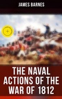 Cover: The Naval Actions of the War of 1812 - Musaicum Books