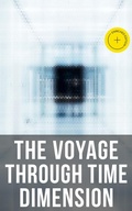 Cover: The Voyage Through Time Dimension - Musaicum Books