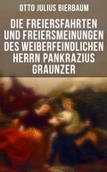 Cover: Die Freiersfahrten und Freiersmeinungen des weiberfeindlichen Herrn Pankrazius Graunzer - Musaicum Books