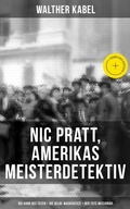 Cover: Nic Pratt, Amerikas Meisterdetektiv: Die Hand des Toten + Die gelbe Wachskerze + Der tote Missionar - Musaicum Books