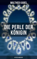 Cover: Die Perle der K&ouml;nigin (Detektiv-Abenteuer) - Musaicum Books