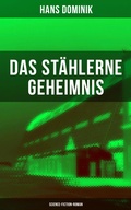 Cover: Das st&auml;hlerne Geheimnis (Science-Fiction-Roman) - Musaicum Books