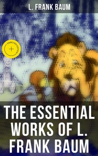 Enlarge image Cover: The Essential Works of L. Frank Baum - Musaicum Books