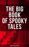 Cover: The Big Book of Spooky Tales - Horror Classics Anthology - Musaicum Books