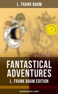 Cover: Fantastical Adventures - L. Frank Baum Edition (Childhood Essentials Library) - Musaicum Books