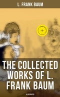 Cover: The Collected Works of L. Frank Baum (Illustrated) - Musaicum Books