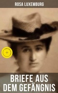 Cover: Rosa Luxemburg: Briefe aus dem Gef&auml;ngnis - Musaicum Books
