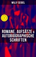 Cover: Willy Seidel: Romane, Aufs&auml;tze & Autobiographische Schriften - Musaicum Books