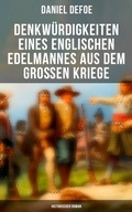 Cover: Denkw&uuml;rdigkeiten eines englischen Edelmannes aus dem gro&szlig;en Kriege (Historischer Roman) - Musaicum Books