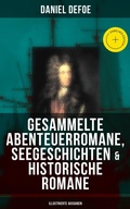 Cover: Gesammelte Abenteuerromane, Seegeschichten & Historische Romane (Illustrierte Ausgaben) - Musaicum Books