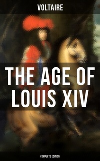 Abbildung von: The Age Of Louis XIV (Complete Edition) - Musaicum Books