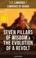 Cover: Seven Pillars of Wisdom & The Evolution of a Revolt (Illustrated Edition) - Musaicum Books