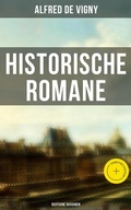 Cover: Historische Romane von Alfred de Vigny (Deutsche Ausgaben) - Musaicum Books