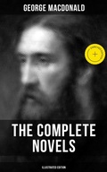 Cover: The Complete Novels of George MacDonald (Illustrated Edition) - Musaicum Books