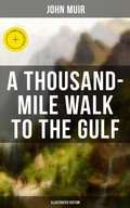 Cover: A THOUSAND-MILE WALK TO THE GULF (Illustrated Edition) - Musaicum Books