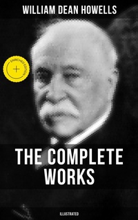 Enlarge image Cover: The Complete Works of William Dean Howells (Illustrated) - Musaicum Books