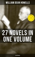 Cover: William Dean Howells: 27 Novels in One Volume (Illustrated) - Musaicum Books