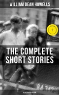 Cover: The Complete Short Stories of W.D. Howells (Illustrated Edition) - Musaicum Books