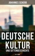 Cover: Deutsche Kultur- und Sittengeschichte (Alle 3 B&auml;nde) - Musaicum Books