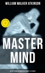 Cover: Master Mind (The Key to Mental Power Development & Efficiency) - Musaicum Books