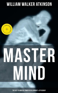 Enlarge image Cover: Master Mind (The Key to Mental Power Development & Efficiency) - Musaicum Books
