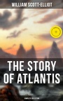 Cover: THE STORY OF ATLANTIS (Complete Collection) - Musaicum Books