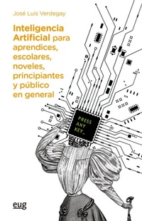 Abbildung von: Inteligencia artificial para aprendices, escolares, noveles, principiantes y público en general - Editorial Universidad de Granada